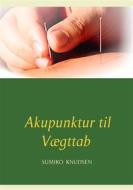 Ebook Akupunktur til Vægttab di Sumiko Knudsen edito da Books on Demand