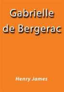 Ebook Gabrielle de Bergerac di Henry James edito da Henry James