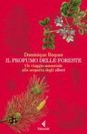 Ebook Il profumo delle foreste di Dominique Roques edito da Feltrinelli Editore