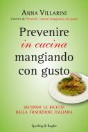 Ebook Prevenire in cucina mangiando con gusto di Villarini Anna edito da Sperling & Kupfer