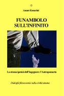 Ebook Funambolo sull'Infinito di Anam Kosurini edito da ilmiolibro self publishing