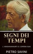 Ebook Segni dei Tempi - J. Krishnamurti e l'opera sua di Pietro Savini edito da Youcanprint
