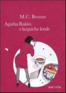 Ebook Agatha Raisin e la quiche letale di Beaton M.C. edito da Astoria