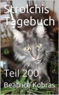 Ebook Strolchis Tagebuch - Teil 200 di Beatrice Kobras edito da BookRix