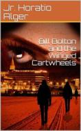 Ebook Bill Bolton and the Winged Cartwheels di Noel Sainsbury edito da iOnlineShopping.com