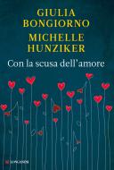 Ebook Con la scusa dell'amore di Giulia Bongiorno, Michelle Hunziker edito da Longanesi