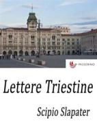 Ebook Lettere triestine di Scipio Slapater edito da Passerino