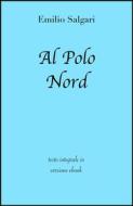 Ebook Al Polo Nord di Emilio Salgari in ebook di grandi Classici, Emilio Salgari edito da Grandi Classici