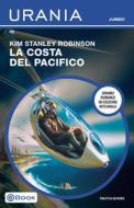 Ebook La costa del Pacifico (Urania Jumbo) di Robinson Kim Stanley edito da Mondadori