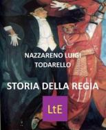 Ebook Storia della regia di Nazzareno Luigi Todarello edito da latorre editore