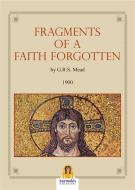 Ebook Frangements of a Faith Forgotten di G.R.S. Mead edito da Harmakis Edizioni