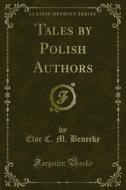 Ebook Tales by Polish Authors di Else C. M. Benecke edito da Forgotten Books