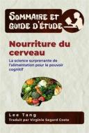 Ebook Sommaire Et Guide D’Étude – Nourriture Du Cerveau di Lee Tang edito da LMT Press