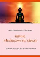 Ebook Ishvara - Meditazione nel silenzio di Maria Theresia Bitterli, Davio Bordoli edito da Books on Demand