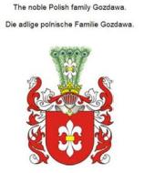 Ebook The noble Polish family Gozdawa. Die adlige polnische Familie Gozdawa. di Werner Zurek edito da Books on Demand