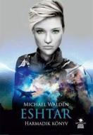 Ebook Eshtar – Harmadik könyv di Michael Walden edito da Metropolis Media Kiadó