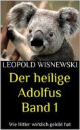 Ebook Der heilige Adolfus Band 1 di Leopold Wisnewski edito da Tim Senf