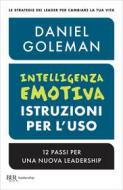 Ebook Intelligenza emotiva, istruzioni per l'uso di Goleman Daniel edito da BUR