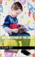 Ebook The Education of the Child di Ellen Key edito da iOnlineShopping.com