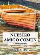 Ebook Nuestro amigo común di Charles Dickens edito da Greenbooks Editore