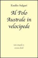 Ebook Al Polo Australe in velocipede di Emilio Salgari in ebook di grandi Classici, Emilio Salgari edito da Grandi Classici