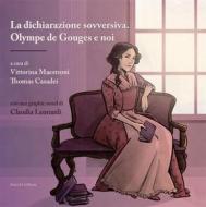 Ebook La dichiarazione sovversiva. Olympe de Gouges e noi di A.A. V.V edito da Mucchi Editore