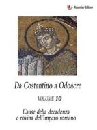 Ebook Da Costantino a Odoacre Vol. 10 di Antonio Ferraiuolo edito da Passerino