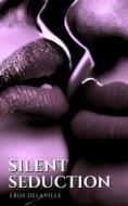 Ebook Silent Seduction di Eros Delaville edito da Samaya Editions