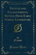 Ebook Battles and Enchantments, Retold From Early Gaelic Literature di O'conor edito da Forgotten Books