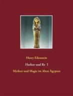 Ebook Hathor und Re I di Harry Eilenstein edito da Books on Demand