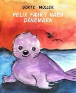 Ebook Felix fährt nach Dänemark di Dörte Müller edito da BookRix