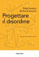 Ebook Progettare il disordine di Sendra Pablo, Sennett Richard edito da Treccani