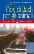 Ebook Iniziazione ai Fiori di Bach per gli animali di Cinzia Ciarmatori, Tamara Macelloni edito da Edizioni Mediterranee