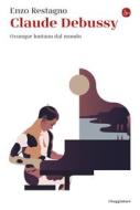 Ebook Claude Debussy di Restagno Enzo edito da Il Saggiatore