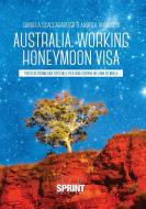 Ebook Australia - Working honeymoon visa di Daniela Scaccabarozzi - Andrea Aromatisi edito da BookSprint Edizioni