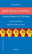 Ebook Quale faro per la sinistra? La sinistra italiana tra XX e XXI secolo di Danilo Di Matteo edito da Guida Editori