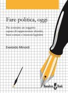 Ebook Fare politica, oggi di Everardo Minardi edito da Homeless Book