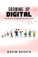 Ebook Growing Up Digital di Basim Bashir edito da Caroling Pen Publishing