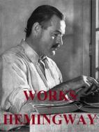 Ebook Works by Hemingway di Ernest Hemingway edito da Youcanprint