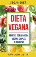 Ebook Dieta Vegana: Recetas De Panadería Vegana Simples De Realizar di Topflight Getty edito da Topflight Getty