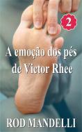 Ebook A Emoção Dos Pés De Victor Rhee di Rod Mandelli edito da Gayrotica Press