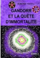 Ebook Gandorr et la quête d'immortalité di Jérome SMIEL edito da Books on Demand