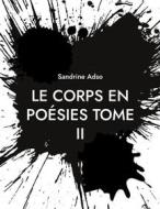 Ebook Le Corps en Poésies Tome II di Sandrine Adso edito da Books on Demand