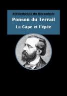 Ebook La Cape et l&apos;épée di Ponson du Terrail edito da Encrage Édition
