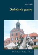 Ebook Ostholstein gestern di Jürgen Vogler edito da Books on Demand