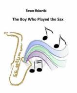Ebook The Boy Who Played the Sax di Simone Malacrida edito da BookRix