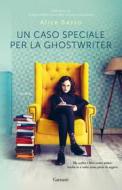 Ebook Un caso speciale per la ghostwriter di Alice Basso edito da Garzanti