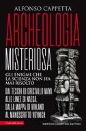 Ebook Archeologia misteriosa di Alfonso Cappetta edito da Newton Compton Editori
