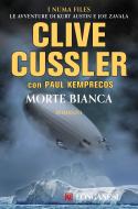 Ebook Morte bianca di Clive Cussler, Paul Kemprecos edito da Longanesi
