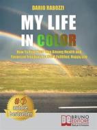 Ebook My Life In Color di Dario Rabozzi edito da Bruno Editore